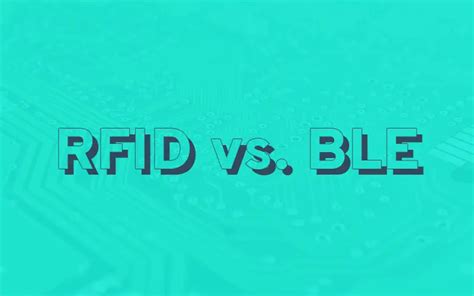 rfid vs ble tracking|RFID vs. BLE: Unraveling the Battle of T.